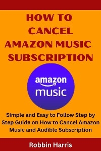 How To Cancel Amazon Music Subscription - Robbin Harris