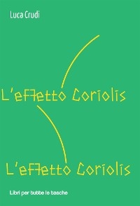 L'effetto Coriolis - Luca Crudi