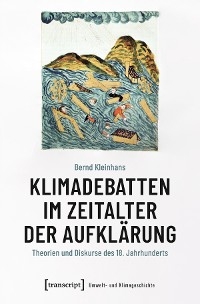 Klimadebatten im Zeitalter der Aufklärung - Bernd Kleinhans