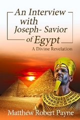 Interview with Joseph - Savior of Egypt: A Divine Revelation -  Matthew Robert Payne