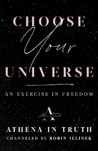 Choose Your Universe -  Robin Jelinek
