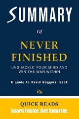 Summary of Never Finished by David Goggins - Quick Reads