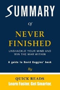 Summary of Never Finished by David Goggins - Quick Reads