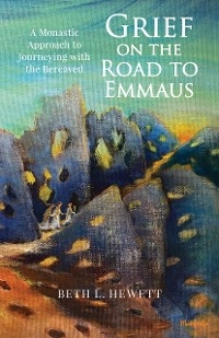 Grief on the Road to Emmaus - Beth L Hewett