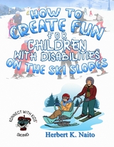 How to Create Fun for Children with Disabilities on the Ski Slopes -  Herbert K. Naito