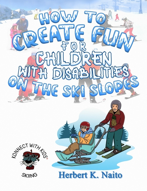 How to Create Fun for Children with Disabilities on the Ski Slopes -  Herbert K. Naito