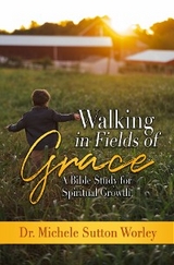 Walking in Fields of Grace -  Dr. Michele Sutton Worley