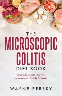 The Microscopic Colitis Diet Book - Wayne Persky