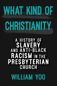 What Kind of Christianity - William Yoo