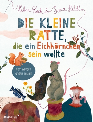 Die kleine Ratte, die ein Eichhörnchen sein wollte - Sara Heldt; Helena Koch