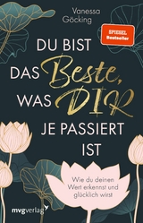 Du bist das Beste, was dir je passiert ist -  Vanessa Göcking