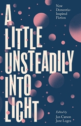 A Little Unsteadily into Light -  Jan Carson,  Jane Lugea