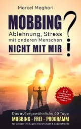 MOBBING, Ablehnung, Stress mit anderen Menschen? NICHT MIT MIR! - Marcel Meghari