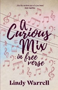 Curious Mix in Free Verse -  Lindy Warrell