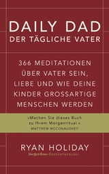 Daily Dad - Der tägliche Vater -  Ryan Holiday