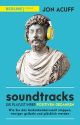 Soundtracks - die Playlist Ihrer positiven Gedanken -  Jon Acuff