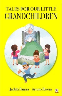 Tales for our Little Grandchildren - Judith Paniza Reyes de Rivera