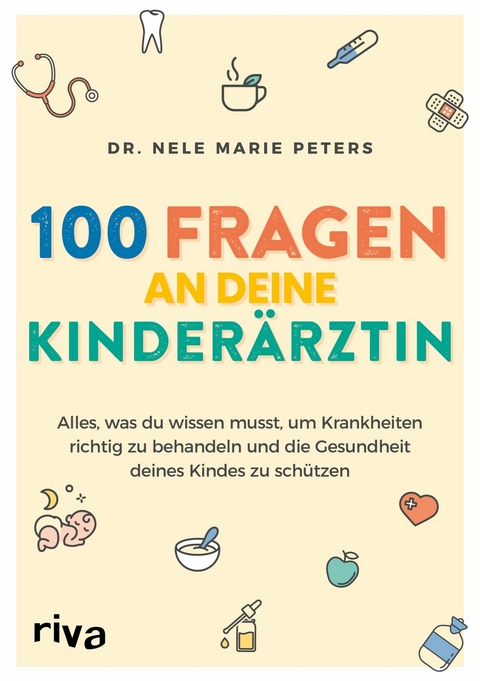 100 Fragen an deine Kinderärztin -  Nele Marie Peters