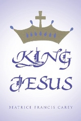 King Jesus -  Beatrice Francis Carey