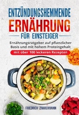 Entzündungshemmende Ernährung für Einsteiger - Friedrich Zimmermann