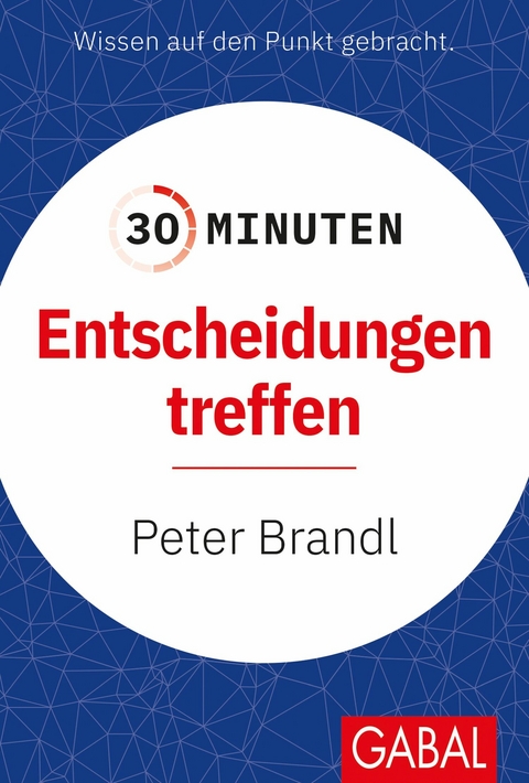30 Minuten Entscheidungen treffen - Peter Brandl