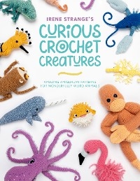 Irene Strange's Curious Crochet Creatures -  Irene Strange