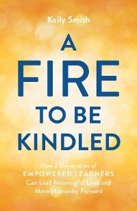 Fire to Be Kindled -  Kelly Smith