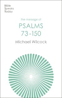 Message of Psalms 73-150 -  Michael Wilcock
