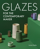 Glazes for the Contemporary Maker -  Louisa Taylor