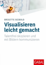 Visualisieren leicht gemacht -  Brigitte Seibold