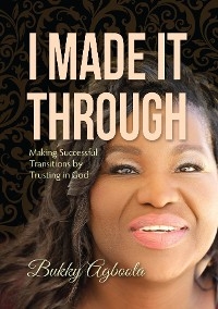 I Made It Through -  Bukky Agboola