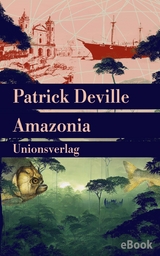 Amazonia - Patrick Deville