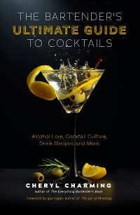 Bartender's Ultimate Guide to Cocktails -  Cheryl Charming