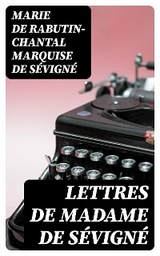 Lettres de Madame de Sévigné - Marie de Rabutin-Chantal Sévigné  marquise de