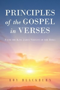 Principles of the Gospel in Verses -  Roy Blackburn