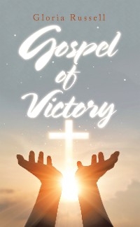 Gospel of Victory -  Gloria Russell