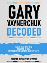 Gary Vaynerchuk Decoded -  Success Decoded