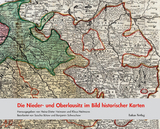 Die Nieder- und Oberlausitz im Bild historischer Karten - 