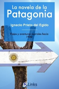 La novela de la Patagonia - Ignacio Prieto del Egido