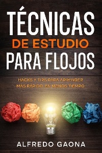 Técnicas de Estudio para Flojos - Alfredo Gaona