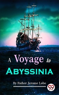 A Voyage to Abyssinia -  Father Jerome Lobo