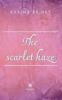 The scarlet haze - Karima Brinet