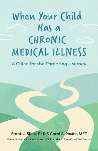 When Your Child Has a Chronic Medical  Illness - Frank J. Sileo, Carol S. Potter