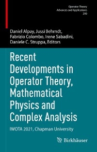 Recent Developments in Operator Theory, Mathematical Physics and Complex Analysis - 