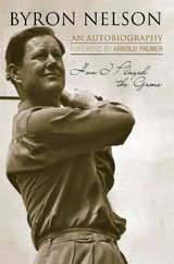 How I Played the Game -  Byron Nelson