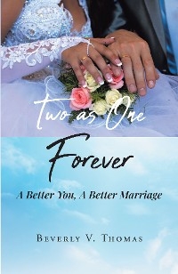 Two As One Forever -  Beverly V. Thomas