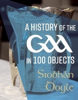 History of the GAA in 100 Objects -  Siobhan Doyle