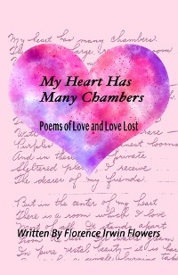 My Heart Has Many Chambers -  Florence Irwin Flowers,  Mary Mowrey-McKee