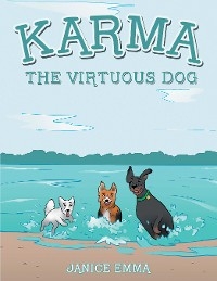 Karma the Virtuous Dog - Janice Emma