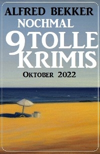 Nochmal 9 tolle Krimis Oktober 2022 - Alfred Bekker